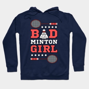 Bad Girl Badminton Girl - Puns Sport Woman Racket Shuttlecock Funny Jersey Hoodie